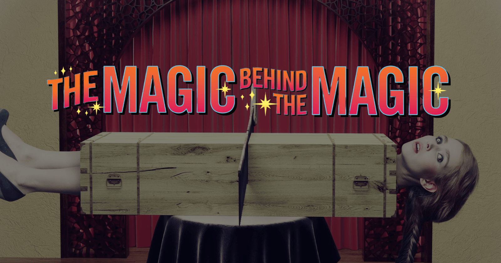 Magician sawing a woman with a saw. Photo combination concept with text that says Magic Behind the Magic.
