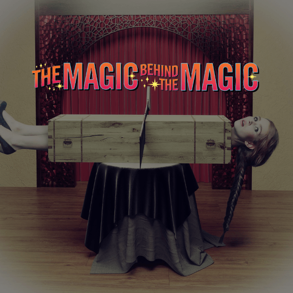 Magician sawing a woman with a saw. Photo combination concept with text that says Magic Behind the Magic.
